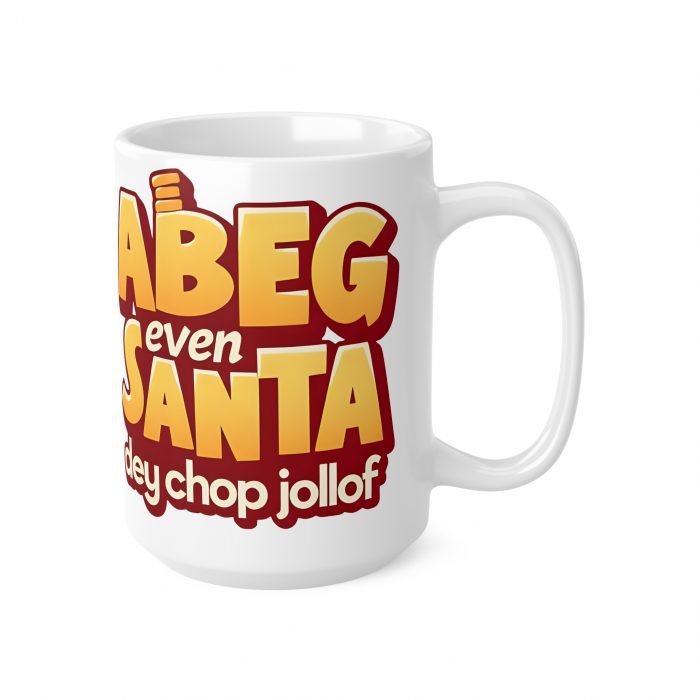 Abeg Even Santa dey chop jollof Mug | Ceramic Coffee Cup, 11oz or 15oz