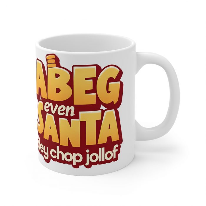 Abeg Even Santa dey chop jollof Mug | Ceramic Coffee Cup, 11oz or 15oz